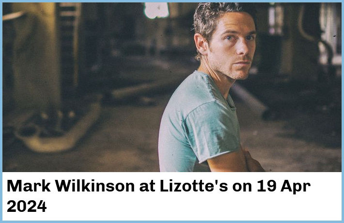 Mark Wilkinson | Lizotte's | 19 Apr 2024