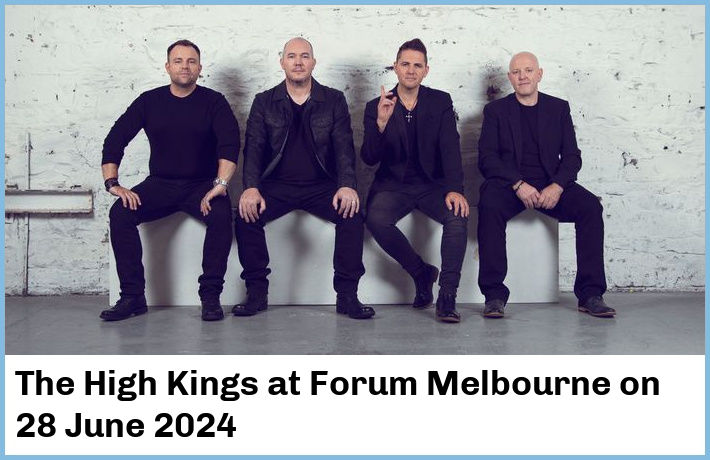 The High Kings | Forum Melbourne | 28 June 2024