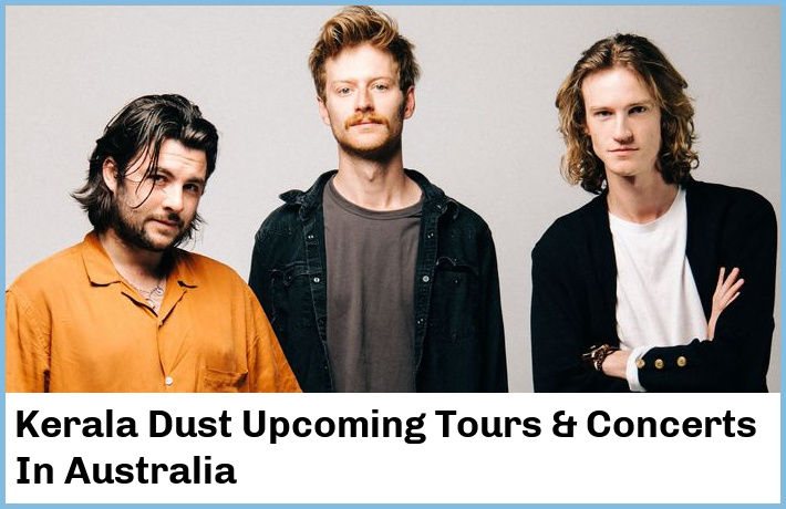 Kerala Dust Upcoming Tours & Concerts In Australia