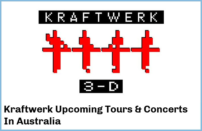 Kraftwerk Upcoming Tours & Concerts In Australia