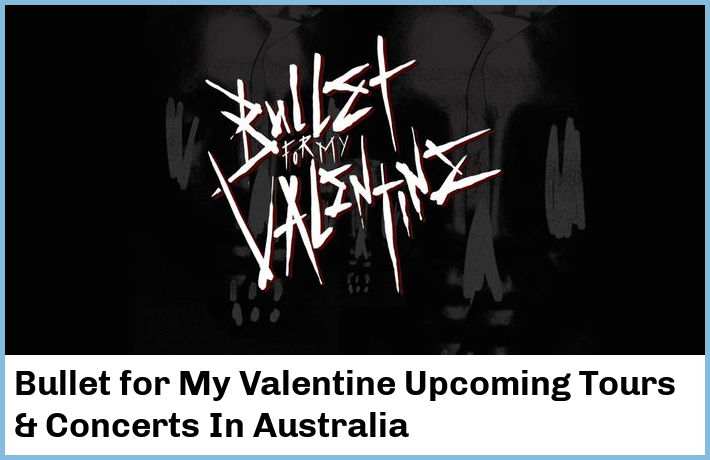 Bullet for My Valentine Upcoming Tours & Concerts In Australia