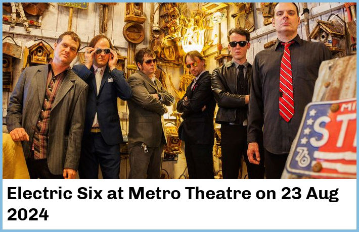 Electric Six | Metro Theatre | 23 Aug 2024