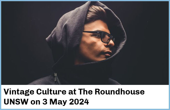 Vintage Culture | The Roundhouse UNSW | 3 May 2024