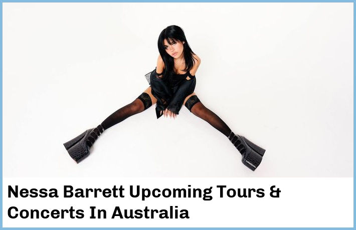 Nessa Barrett Upcoming Tours & Concerts In Australia