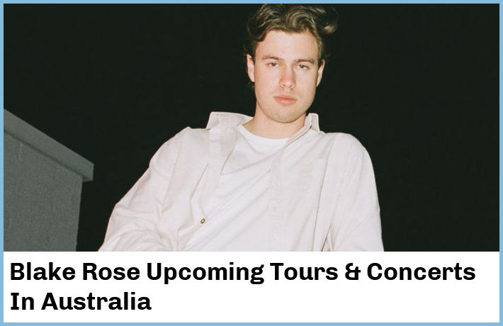 Blake Rose Tickets Australia