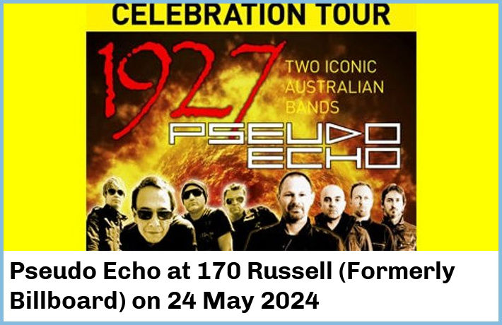 Pseudo Echo | 170 Russell (Formerly Billboard) | 24 May 2024