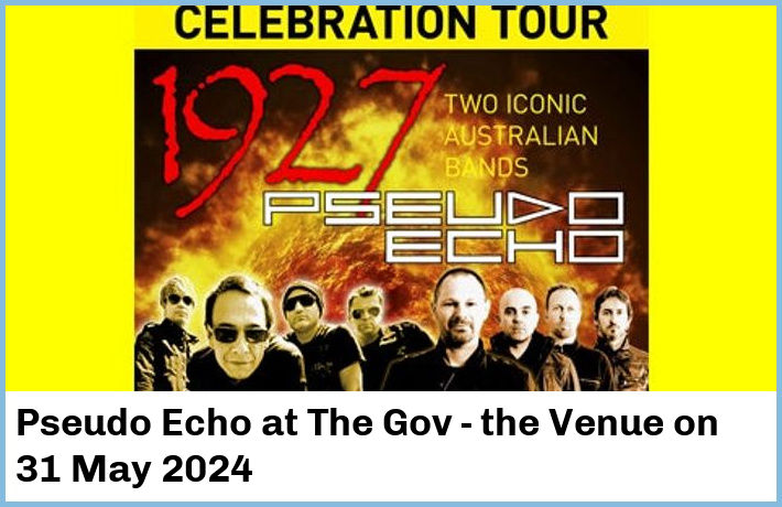 Pseudo Echo | The Gov - the Venue | 31 May 2024