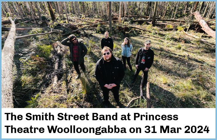 The Smith Street Band | Princess Theatre, Woolloongabba | 31 Mar 2024