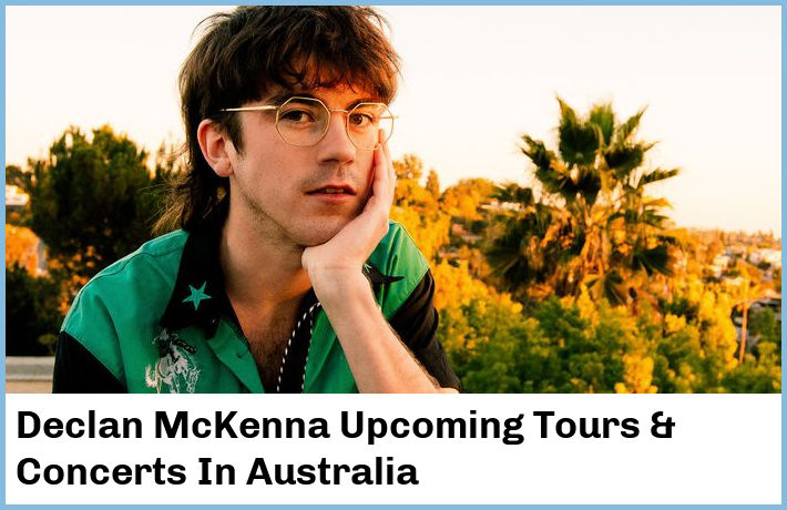 Declan McKenna Upcoming Tours & Concerts In Australia