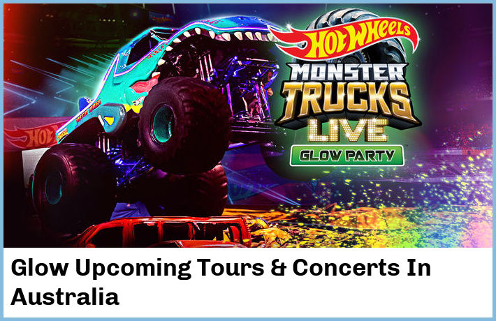 Glow Upcoming Tours & Concerts In Australia