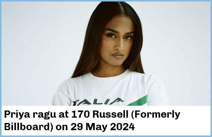 Priya ragu | 170 Russell (Formerly Billboard) | 29 May 2024