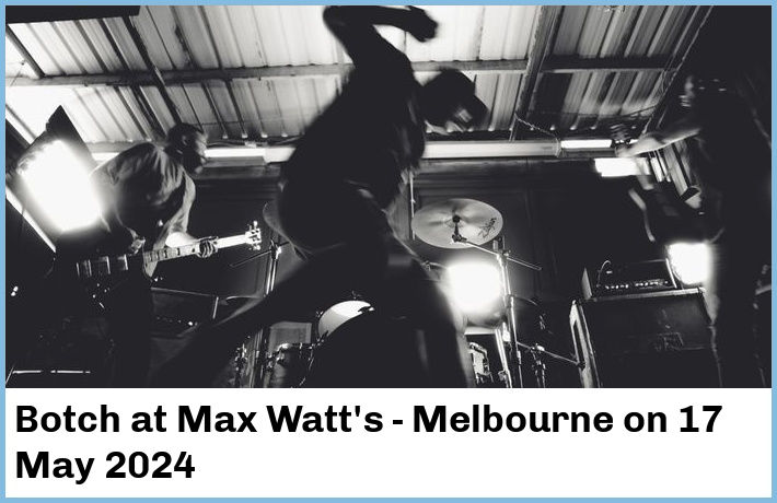 Botch | Max Watt's - Melbourne | 17 May 2024