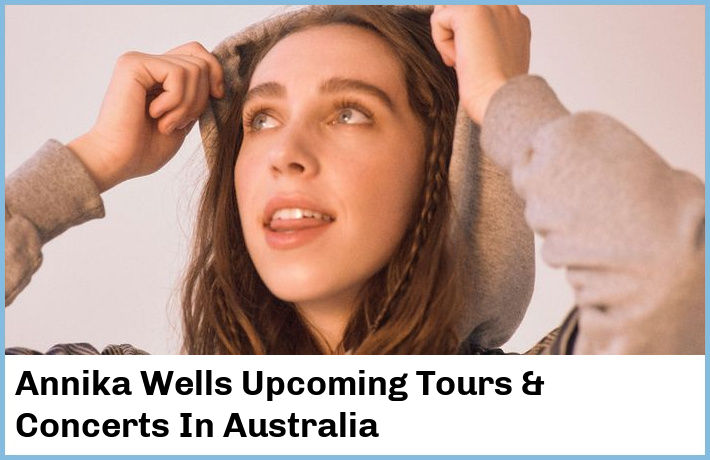 Annika Wells Upcoming Tours & Concerts In Australia