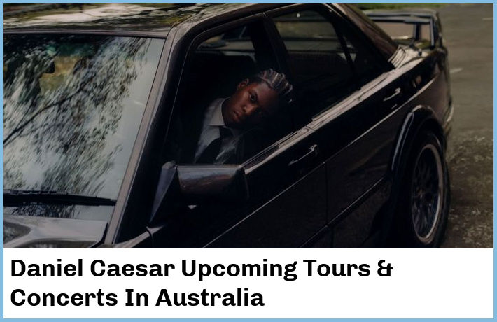 Daniel Caesar Upcoming Tours & Concerts In Australia