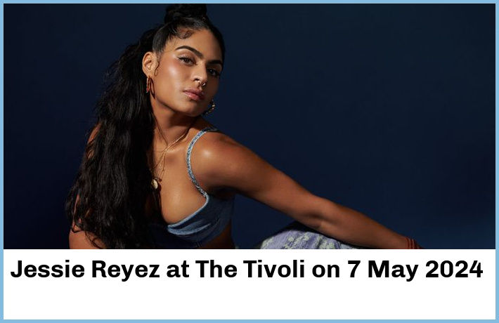 Jessie Reyez | The Tivoli | 7 May 2024