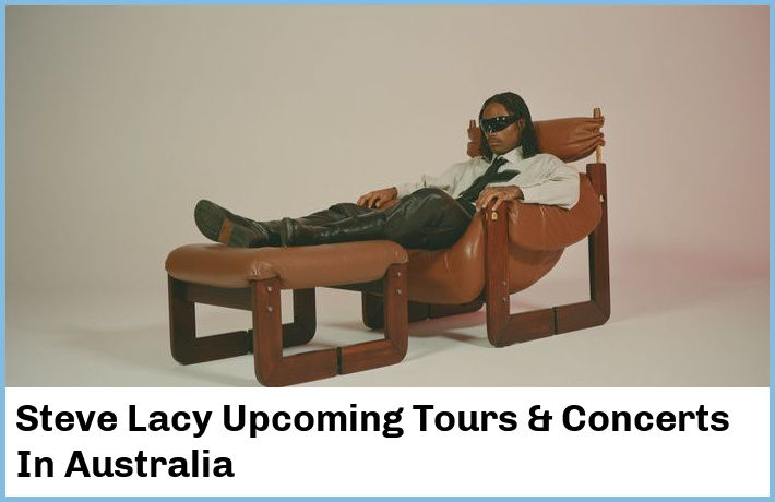 Steve Lacy Upcoming Tours & Concerts In Australia