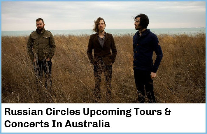 Russian Circles Upcoming Tours & Concerts In Australia