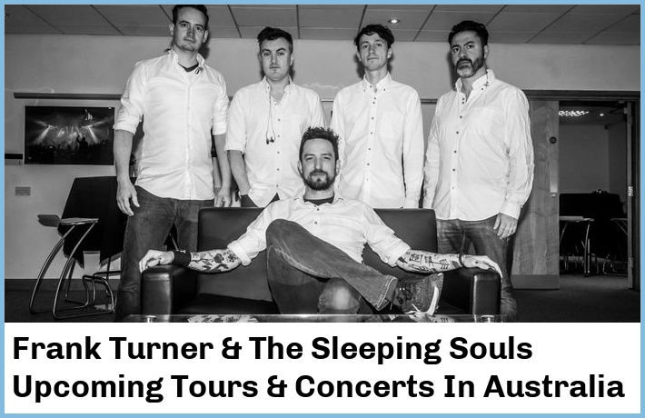 Frank Turner & The Sleeping Souls Upcoming Tours & Concerts In Australia