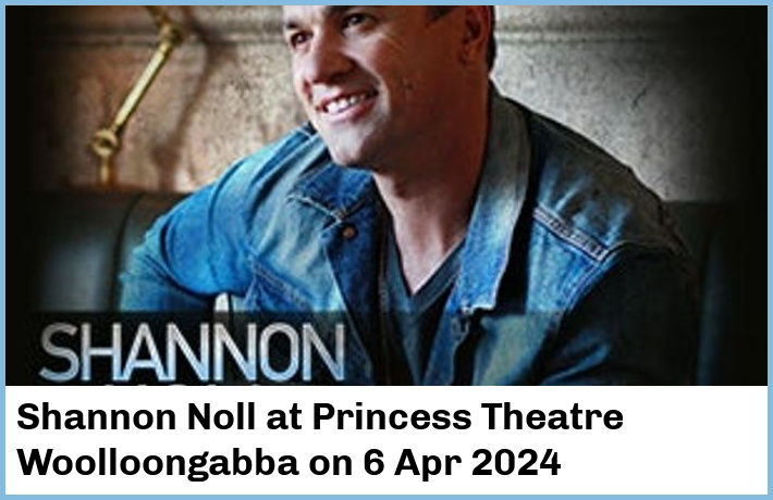 Shannon Noll | Princess Theatre, Woolloongabba | 6 Apr 2024