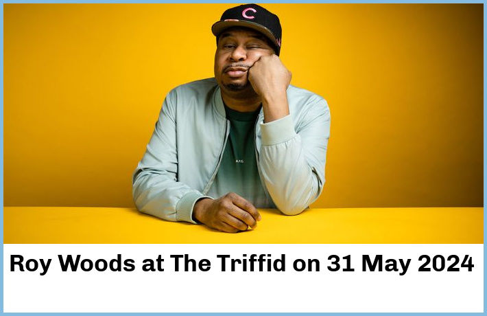 Roy Woods | The Triffid | 31 May 2024