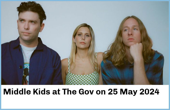Middle Kids | The Gov | 25 May 2024