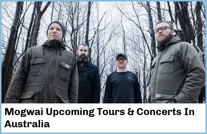 Mogwai Upcoming Tours & Concerts In Australia