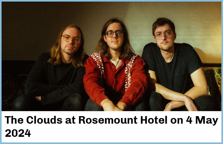 The Clouds | Rosemount Hotel | 4 May 2024