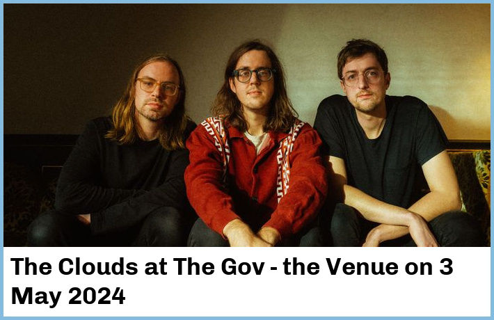 The Clouds | The Gov - the Venue | 3 May 2024