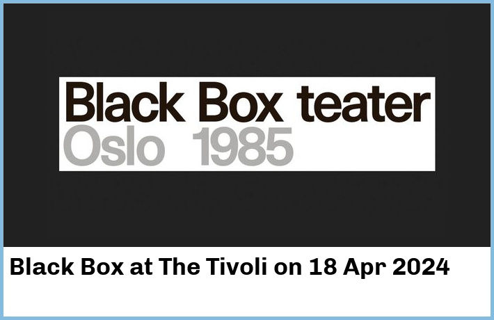 Black Box | The Tivoli | 18 Apr 2024