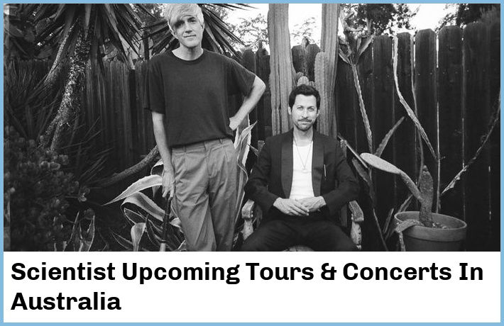 Scientist Upcoming Tours & Concerts In Australia