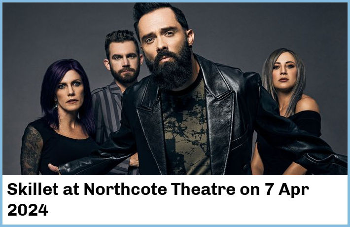 Skillet | Northcote Theatre | 7 Apr 2024