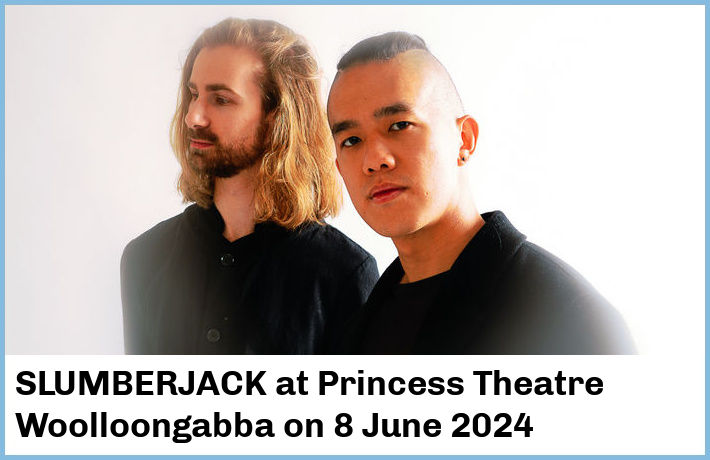 SLUMBERJACK | Princess Theatre, Woolloongabba | 8 June 2024