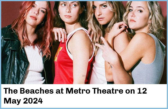 The Beaches | Metro Theatre | 12 May 2024