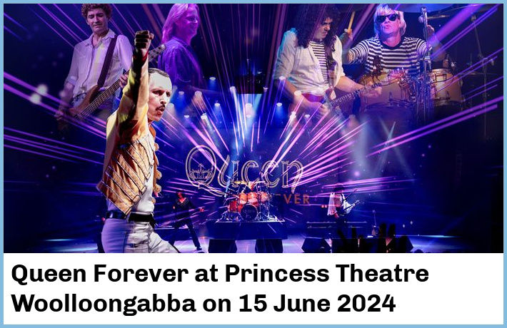 Queen Forever | Princess Theatre, Woolloongabba | 15 June 2024