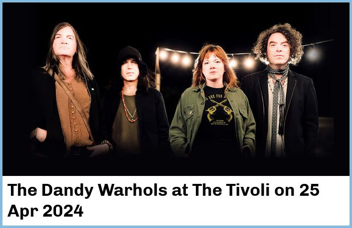 The Dandy Warhols | The Tivoli | 25 Apr 2024