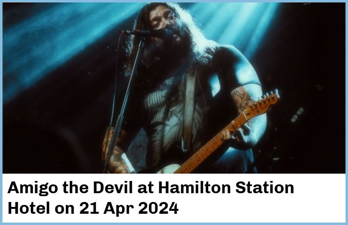 Amigo the Devil | Hamilton Station Hotel | 21 Apr 2024