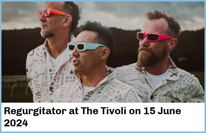 Regurgitator | The Tivoli | 15 June 2024