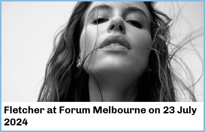 Fletcher | Forum Melbourne | 23 July 2024