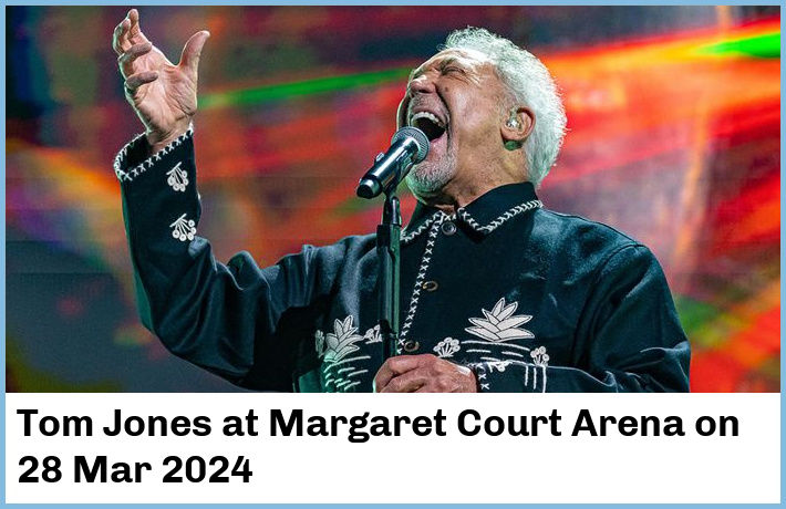 Tom Jones | Margaret Court Arena | 28 Mar 2024