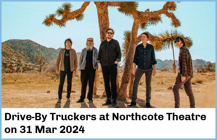 Drive-By Truckers | Northcote Theatre | 31 Mar 2024