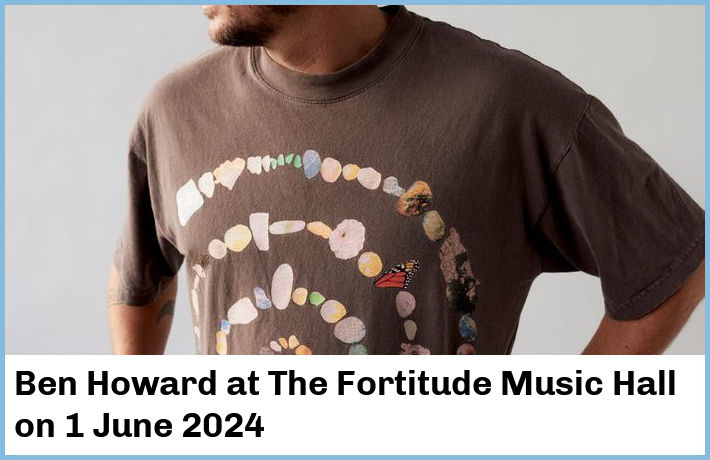 Ben Howard | The Fortitude Music Hall | 1 June 2024