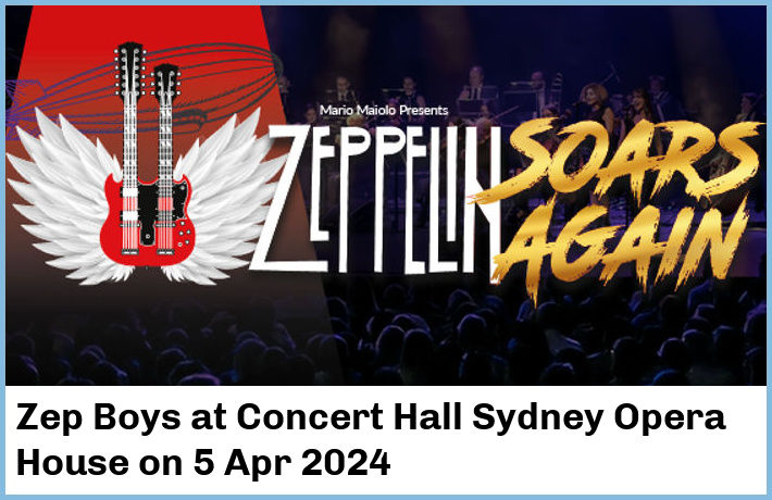 Zep Boys | Concert Hall, Sydney Opera House | 5 Apr 2024