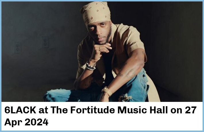 6LACK | The Fortitude Music Hall | 27 Apr 2024