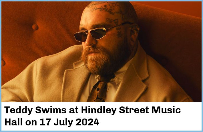 Teddy Swims | Hindley Street Music Hall | 17 July 2024