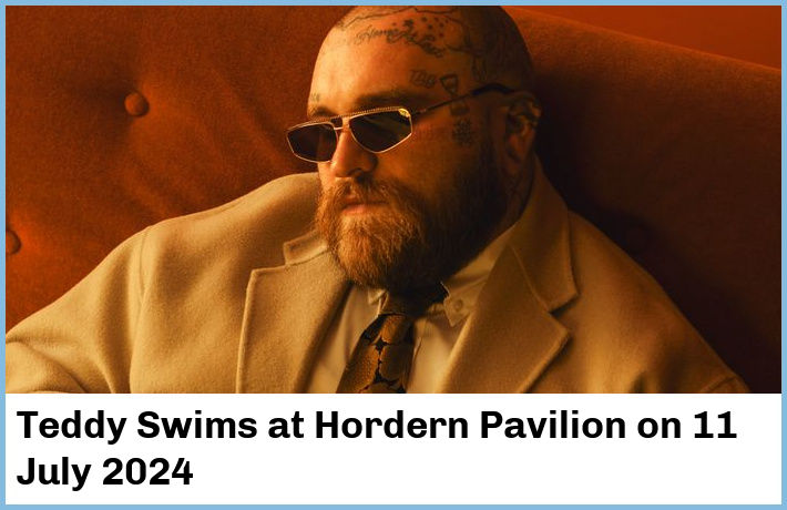 Teddy Swims | Hordern Pavilion | 11 July 2024