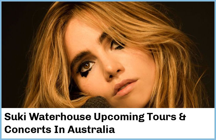 Suki Waterhouse Upcoming Tours & Concerts In Australia