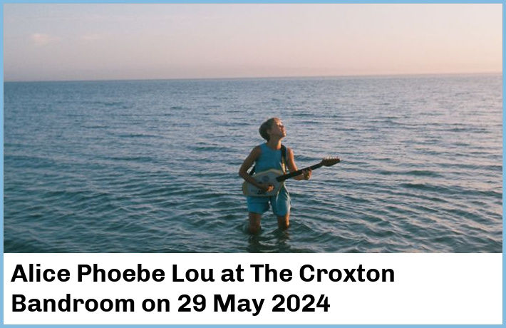 Alice Phoebe Lou | The Croxton Bandroom | 29 May 2024