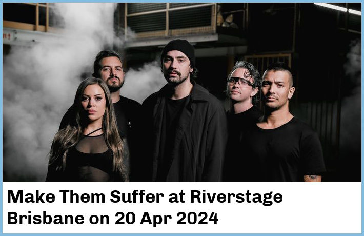 Make Them Suffer | Riverstage Brisbane | 20 Apr 2024