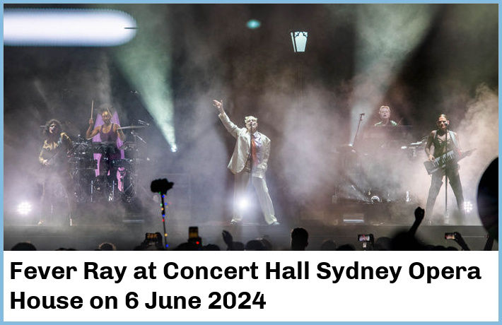 Fever Ray | Concert Hall, Sydney Opera House | 6 June 2024