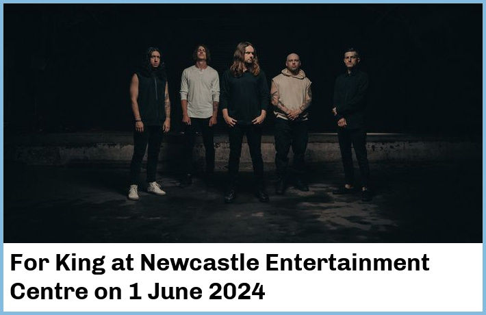 For King | Newcastle Entertainment Centre | 1 June 2024